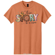 He Is Risen True Story Religious Easter DTF Printed T-Shirt